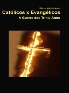 Baixar Católicos x Evangélicos – A Guerra dos Trinta Anos (1618-1648) pdf, epub, eBook