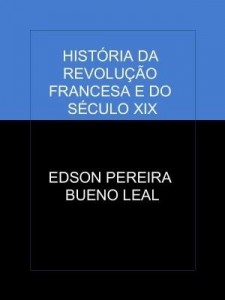 Baixar HISTÓRIA DA REVOLUÇÃO FRANCESA E DO SÉCULO XIX pdf, epub, eBook
