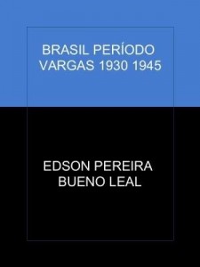 Baixar BRASIL PERÍODO VARGAS 1930 1945 pdf, epub, eBook