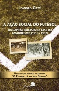 Baixar A Ação Social do Futebol – na Capital Paulista na Fase do Amadorismo (1916 – 1932) pdf, epub, eBook