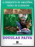 Baixar A Conquista da Amazônia – Terra do Eldorado pdf, epub, eBook