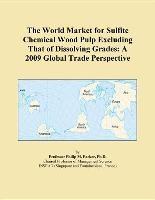 Baixar The World Market for Sulfite Chemical Wood Pulp Excluding That of Dissolving Grades: A 2009 Global T pdf, epub, eBook