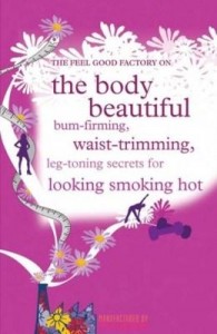 Baixar Body Beautiful: Bum-Firming, Waist-Trimming, Boob-Boosting Secrets for Looking Smoking Hot pdf, epub, eBook