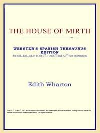 Baixar The House of Mirth (webster's Spanish Thesaurus Edition) pdf, epub, eBook