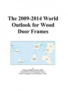 Baixar The 2009-2014 World Outlook for Wood Door Frames pdf, epub, eBook