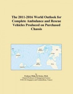 Baixar The 2011-2016 World Outlook for Complete Ambulance and Rescue Vehicles Produced on Purchased Chassis pdf, epub, eBook