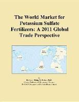 Baixar The World Market for Potassium Sulfate Fertilizers: A 2011 Global Trade Perspective pdf, epub, eBook