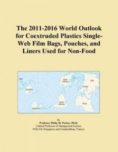 Baixar The 2011-2016 World Outlook for Coextruded Plastics Single-Web Film Bags, Pouches, and Liners Used f pdf, epub, eBook