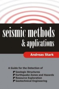 Baixar Seismic Methods and Applications: A Guide for the Detection of Geologic Structures, Earthquake Zones pdf, epub, eBook