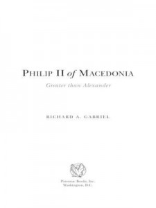 Baixar Philip II of Macedonia: Greater Than Alexander pdf, epub, eBook