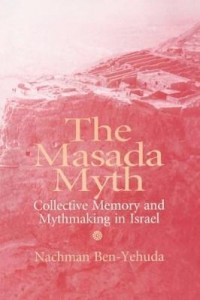 Baixar Masada Myth: Collective Memory and Mythmaking in Israel pdf, epub, eBook