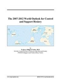Baixar The 2007-2012 World Outlook for Control and Support Hosiery pdf, epub, eBook