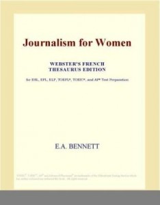 Baixar Journalism for Women (Webster's French Thesaurus Edition) pdf, epub, eBook