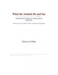 Baixar What the Animals Do and Say (Webster's Korean Thesaurus Edition) pdf, epub, eBook