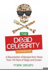 Baixar The Dead Celebrity Cookbook: A Resurrection of Recipes from More Than 145 Stars of Stage and Screen pdf, epub, eBook