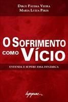 Baixar O Sofrimento Como Vício – Entenda e Supere Essa Dinâmica pdf, epub, eBook