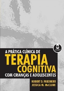 Baixar A Prática Clínica de Terapia Cognitiva com Crianças e Adolescentes pdf, epub, eBook