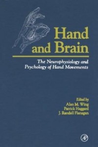Baixar Hand and Brain: The Neurophysiology and Psychology of Hand Movements pdf, epub, eBook