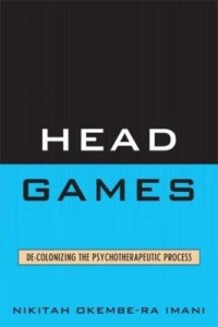 Baixar Head Games: De-Colonizing the Psychotherapeutic Process pdf, epub, eBook