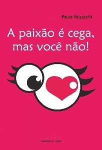 Baixar A paixão é cega, mas você não! pdf, epub, eBook