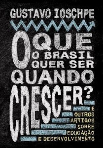Baixar O Que o Brasil Quer Ser Quando Crescer – e Outros Artigos Sobre Educação e Desenvolvimento pdf, epub, eBook