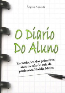Baixar O Diário do Aluno. Recordações dos Primeiros Anos na Sala de Aula da Prof. Noádia Matos pdf, epub, eBook