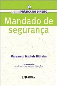 Baixar Mandado de Segurança – Vol. 8 – 2ª Ed. 2012 – Col. Prática do Direito pdf, epub, eBook