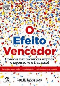 Baixar O Efeito Vencedor – Como a Neurociência Explica o Sucesso (e o Fracasso) pdf, epub, eBook