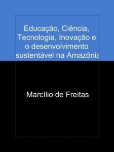 Baixar Educação, Ciência, Tecnologia, Inovação e o desenvolvimento sustentável na Amazônia pdf, epub, eBook