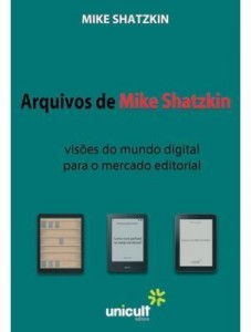 Baixar Arquivos de Mike Shatzkin: visões do mundo digital para o mercado editorial pdf, epub, eBook
