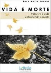 Baixar VIDA E MORTE- Valorize a vida entendendo a Morte pdf, epub, eBook