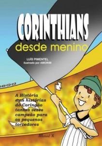 Baixar Corinthians Desde Menino – a História e As Histórias do Coringão Tantas Vezes Campeão Para Os Pequen pdf, epub, eBook