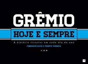 Baixar Grêmio Hoje e Sempre – a História Tricolor Em Cada Dia do Ano pdf, epub, eBook