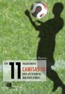 Baixar Os 11 Maiores Camisas 10 do Futebol Brasileiro pdf, epub, eBook