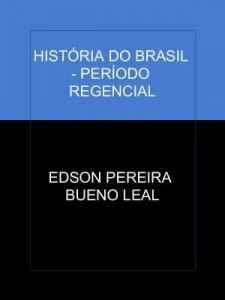 Baixar HISTÓRIA DO BRASIL – PERÍODO REGENCIAL pdf, epub, eBook