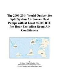 Baixar The 2009-2014 World Outlook For Split System Air Source Heat Pumps With At Least 65,000 Btu Per Hour pdf, epub, eBook