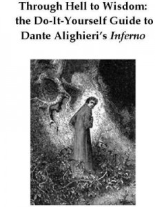 Baixar Through Hell to Wisdom: the Do-It-Yourself Guide to Dante Alighieri's Inferno, vol. 1 of the Divine pdf, epub, eBook