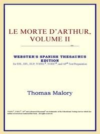 Baixar Le Morte D'arthur, Volume II (webster's Spanish Thesaurus Edition) pdf, epub, eBook