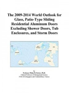 Baixar The 2009-2014 World Outlook for Glass, Patio-Type Sliding Residential Aluminum Doors Excluding Showe pdf, epub, eBook