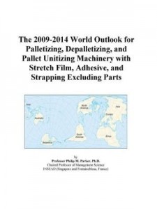 Baixar The 2009-2014 World Outlook for Palletizing, Depalletizing, and Pallet Unitizing Machinery with Stre pdf, epub, eBook