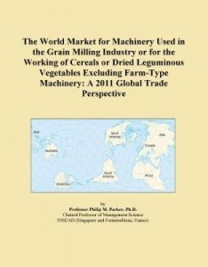 Baixar The World Market for Machinery Used in the Grain Milling Industry or for the Working of Cereals or D pdf, epub, eBook