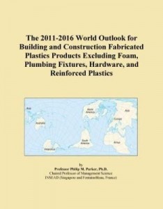 Baixar The 2011-2016 World Outlook for Building and Construction Fabricated Plastics Products Excluding Foa pdf, epub, eBook