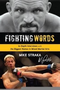 Baixar Fighting Words: In-Depth Interviews with the Biggest Names in Mixed Martial Arts pdf, epub, eBook