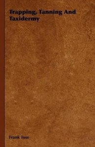Baixar Trapping, Tanning and Taxidermy pdf, epub, eBook