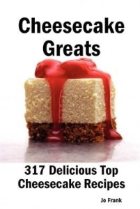 Baixar Cheesecake Greats: 317 Delicious Top Cheesecake Recipes – From Amaretto and Ghirardelli Chocolate Ch pdf, epub, eBook