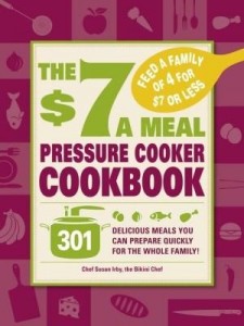 Baixar The $7 a Meal Pressure Cooker Cookbook: 301 Delicious Meals You Can Prepare Quickly for the Whole Fa pdf, epub, eBook