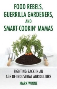 Baixar Food Rebels, Guerrilla Gardeners, and Smart-Cookin' Mamas: Fighting Back in an Age of Industrial Agr pdf, epub, eBook