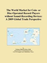 Baixar The World Market for Coin- or Disc-Operated Record Players without Sound-Recording Devices: A 2009 G pdf, epub, eBook