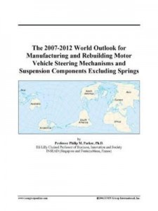Baixar The 2007-2012 World Outlook for Manufacturing and Rebuilding Motor Vehicle Steering Mechanisms and S pdf, epub, eBook