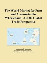 Baixar The World Market for Parts and Accessories for Wheelchairs: A 2009 Global Trade Perspective pdf, epub, eBook